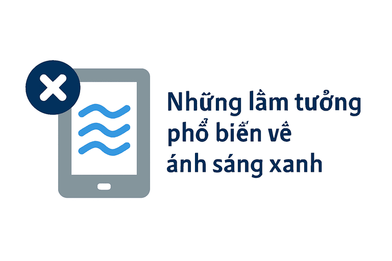 Lầm tưởng phổ biến về ánh sáng xanh 