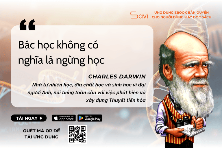 Charles Darwin là nhà tự nhiên học, địa chất học và sinh học nổi tiếng nhất với việc phát triển Thuyết Tiến hóa và khái niệm chọn lọc tự nhiên